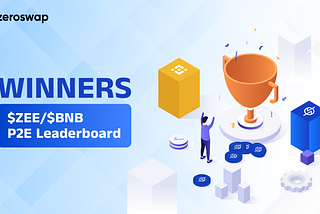 ZeroSwap Leaderboard Winners $ZEE / $BNB