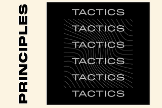 Design Principles and Tactics: Why You Need Both