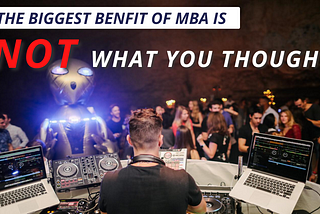 From Stanford MBA: The biggest benefit of MBA is NOT what you thought