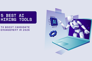 5 Best AI Hiring Tools to Boost Candidate Engagement in 2026