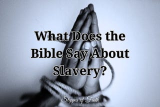What Does the Bible Say About Slavery?