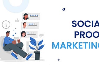 The Role of Social Proof in SaaS Marketing: Building Trust and Credibility