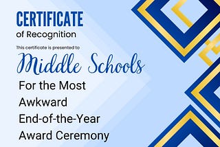 Canva created “Certificate of Recognition” presented to middle schools for awkward award ceremonies.
