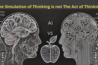 The Simulation of Thinking is not The Act of Thinking