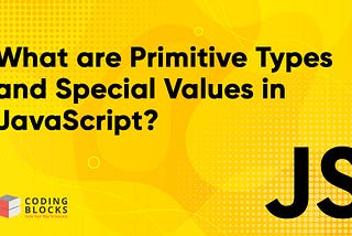 What are Primitive Types and Special Values in javascript?