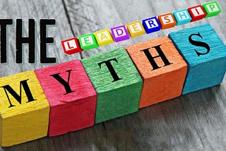 Leadership Myths