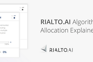 RIALTO.AI Asset Allocation Between Algorithms Explained