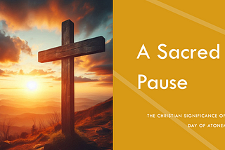 A Sacred Pause: The Christian Significance of the Day of Atonement