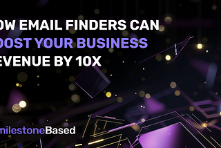 How Email Finders Can Boost Your Business Revenue by 10x