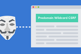 Trusting Pre-domain Wildcard as Origin CSRF Attack — Devfolio