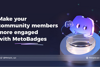 Make Communities More Engaged with MetoBadges!