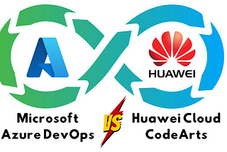 ☁️ DevOps Showdown: Huawei Cloud CodeArts vs. Azure DevOps — A Comprehensive Comparison