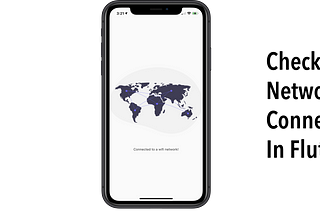 Checking Network Connectivity In Flutter