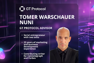 Tomer Warschauer Nuni: The People Behind GT Protocol