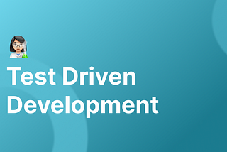 Software Methodology: Test-Driven Development