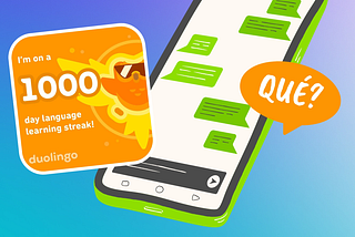 a phone’s messaging app, a speech bubble that says “Qué?” and the 1,000 day learning streak badge from Duolingo