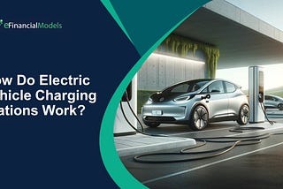 How Do Electric Vehicle Charging Stations Work?