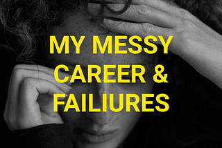 Title image with a woman wiping away teams, with the title ‘My messy career & failiures’ over the image.