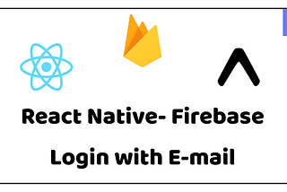 React Native — Firebase: Email Authentication
