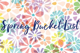 Spring Bucket List