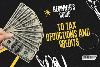 Beginner’s Guide to Tax Deductions and Credits
