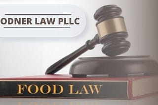 Navigating the Complexities of Food Law : Why You Need a Food Lawyer