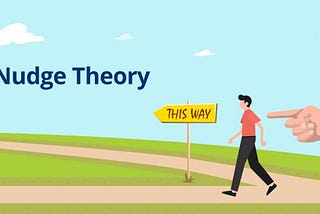 Nudge Theory: an invisible force defining our choices