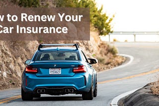 How to Renew Your Car Insurance?