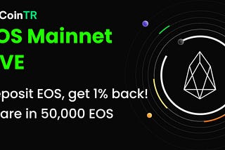 CoinTR Exclusive EOS Deposit, Share a 50,000 EOS Prize Pool, Enjoy 1% Cashback!