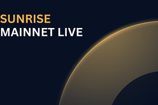 Sunrise Mainnet is Live
