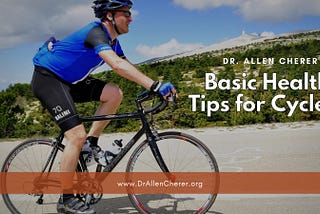 Basic Health Tips for Cyclers — Dr. Allen Cherer