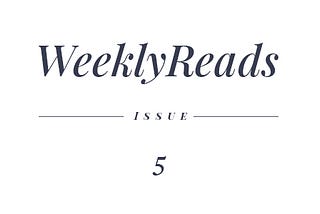 WeeklyReads Issue 5