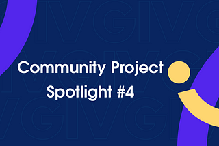 Community Project Spotlight #4