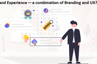 Brand Experience — a combination of Branding and UX?