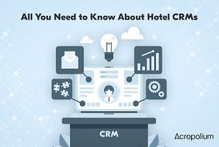 Acropolium gives a complete overview of hotel CRM systems, explaining how they are different from generit customer relationship management systems while breaking down pros and cons of custom and off-the-shelf solutions.