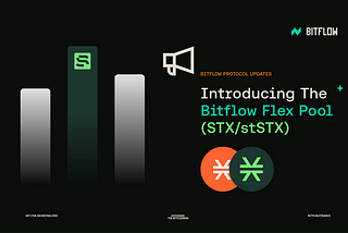 BITFLOW PROTOCOL UPDATES: New Bitflow Flex Pool (stSTX/STX)