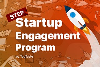 Startup Engagement Program (STEP) by TagTaste