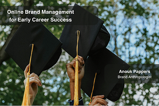 Online Brand Management for Early Career Success — Anouk Pappers