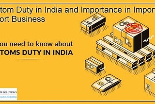 Custom Duty India And What Are Its Benefits Custom Import Duty India?