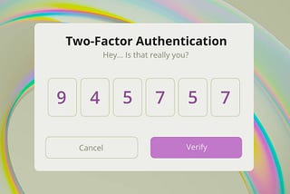 A 2FA pop-up titled “Two-Factor Authentication, Hey… Is that really you?”