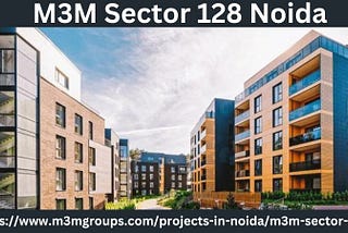 M3M Sеctor 128 Noida | Boost Your Living Hеrе