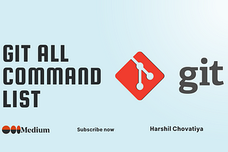 Git All Command List: Comprehensive Guide to Essential Git Commands | Harshil Chovatiya