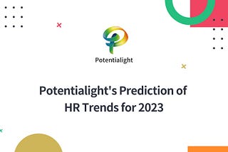 Potentialight’s Prediction of HR Trends for 2023