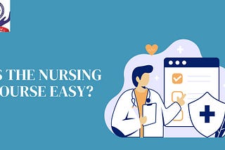 Is The Nursing Course Easy?