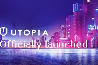UTOPIA will be officially launched soon!