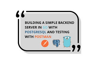 Building a Simple Backend Server in Go with PostgreSQL and Testing with Postman