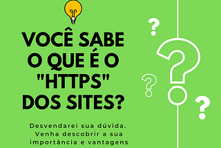 O básico que me gera dúvidas. O que é o tal do HTTPS dos sites?