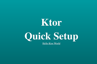 Hello Ktor World — Quick setup