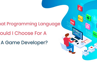 What Programming Language Should I Choose For A Career As A Game Developer?