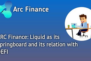 ARC Finance: Liquidity as its Springboard and its relation with DEFI